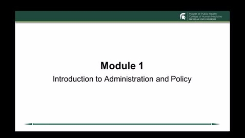 Thumbnail for entry PH 804 Module 1 Lecture Introduction to Administration and Policy