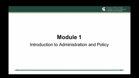 Thumbnail for PH 804 Module 1 Lecture Introduction to Administration and Policy