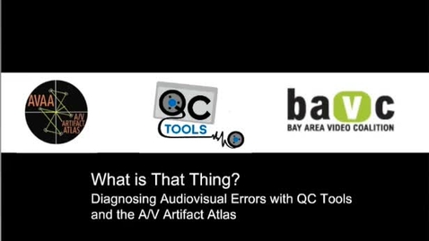 Thumbnail for entry Yikes! What is That Thing? Diagnosing AudioVisual Errors with QC Tools and the A/V Artifact Atlas