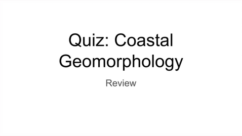Thumbnail for entry GEO206: Quiz: Coastal Geomorphology Review