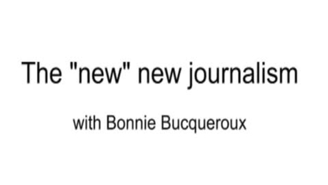 Thumbnail for The -new- new journalism by Bonnie Bucqueroux