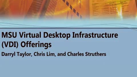 Thumbnail for entry MSU Virtual Desktop Infrastructure (VDI) Offerings 01/20/2017