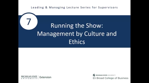 Thumbnail for 7- Managing by culture and ethics