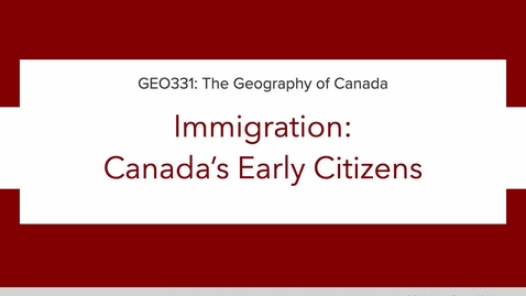 Thumbnail for GEO331: 2A. Immigration: Canada’s Early Citizens