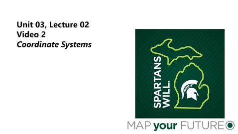 Thumbnail for GEO 325, Video Microlecture: Unit 03 (Projections, Coordinate Systems, and Datums), Lesson 02 (Coordinate Systems), Video 2