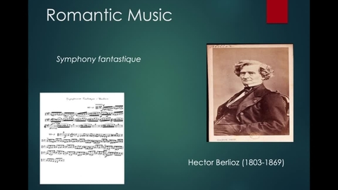 Thumbnail for entry Lecture 4.2 - Part 5 (Romanticism in Music: Berlioz's Symphonie fantastique) 