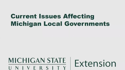 Thumbnail for entry Current Issues Affecting Michigan Local Governments: Local Government Finance Reform