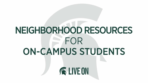 Thumbnail for entry Neighborhood Resources I MSU Live On