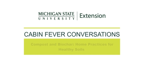 Thumbnail for entry Cabin Fever Conversations 2021: Compost and Biochar with Brooke Comer