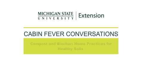 Thumbnail for Cabin Fever Conversations 2021: Compost and Biochar with Brooke Comer