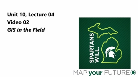 Thumbnail for GEO 325, Video Microlecture: Unit 10 (Overview of Adv Topics), Lesson 04 (GIS in the Field), Video 2