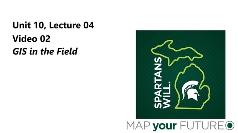 Thumbnail for GEO 325, Video Microlecture: Unit 10 (Overview of Adv Topics), Lesson 04 (GIS in the Field), Video 2