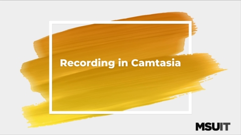 Thumbnail for entry IT Virtual Workshop - Recording in Camtasia