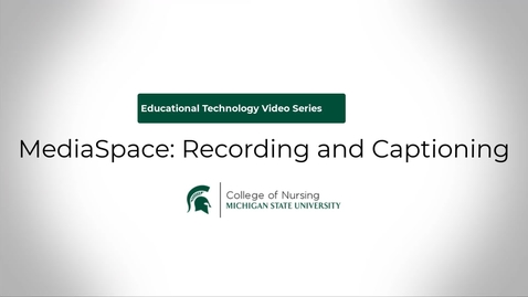 Thumbnail for entry MediaSpace: Recording and Captioning