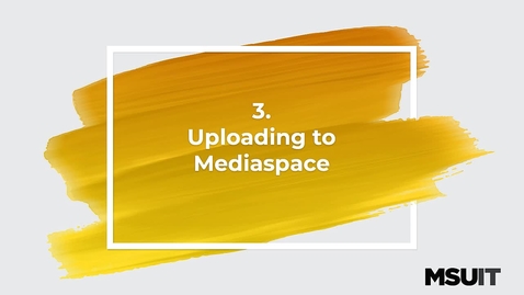 Thumbnail for entry Sharing and Creating Media in MediaSpace - Uploading to MediaSpace