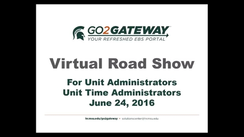 Thumbnail for entry Go2Gateway Virtual Road Show for Unit Administrators and Unit Time Administrators