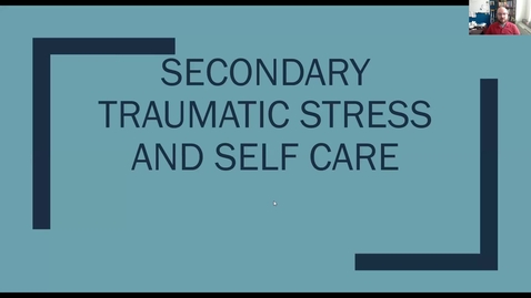 Thumbnail for entry Secondary Traumatic Stress and Self Care 