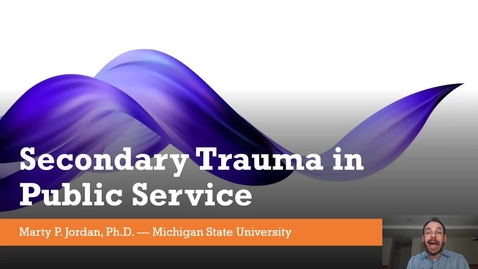 Thumbnail for Secondary Trauma in Public Service