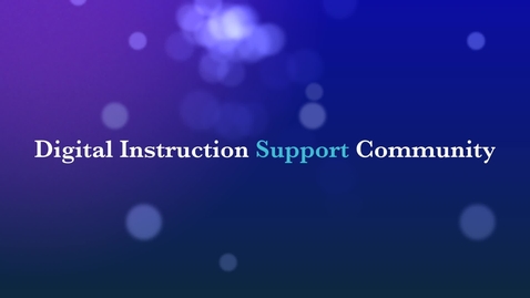 Thumbnail for Digital Instruction Support Community - Welcome