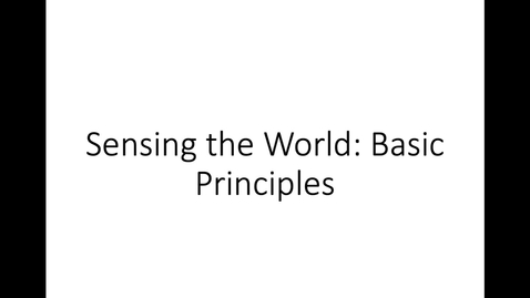 Thumbnail for entry Part 2_Sensing the World_Basic Principles