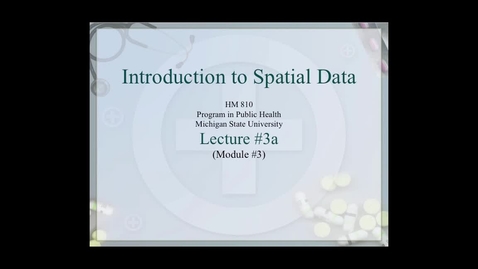 Thumbnail for HM810 sec730 GIS-PH-Lecture-3a