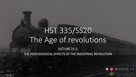 Thumbnail for entry Lecture 21.1: The Psychological Effects of the Industrial Revolution