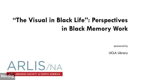 Thumbnail for entry “The Visual in Black Life”: Perspectives in Black Memory Work
