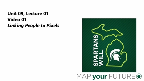 Thumbnail for GEO 325, Video Microlecture: Unit 09 (Spatial Critical Thinking), Lesson 01 (Linking Pixels to People), Video 1