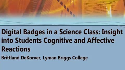 Thumbnail for entry Digital Badges in a Science Class: Insights into Stidents Cognitve and Affective Reactions 02/10/2017