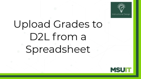 Thumbnail for entry Upload Grades to D2L from a Spreadsheet
