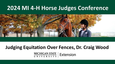 Thumbnail for entry Judging Equitation Over Fences: MI 4-H Horse Show Judges &amp; Volunteers Conference