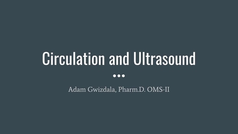 Thumbnail for entry Applied Anatomy Video 9: Circulation and Ultrasound