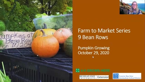 Thumbnail for entry 9 Bean Rows Pumpkins Session 4 Farm to Market Webinar Series 10-29-20