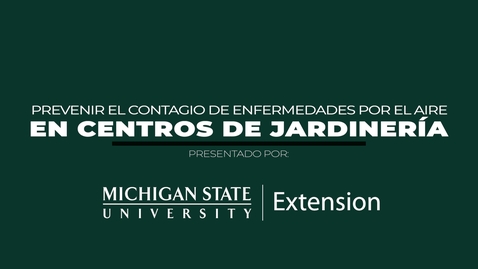 Thumbnail for Preventing the Spread of Airborne Diseases at Garden Centers - Spanish