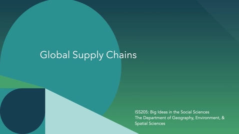 Thumbnail for ISS205: Big Idea 1: Puzzle Piece A: Global Supply Chains