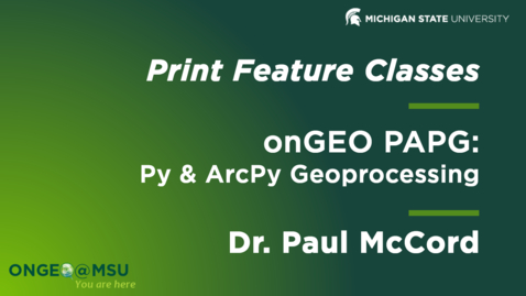 Thumbnail for entry onGEO-PAPG: Lesson 4 - Print Feature Classes