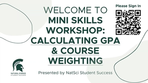 Thumbnail for NatSci Student Success Mini Skills Session - Calculating GPA and Course Weighting