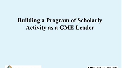 Thumbnail for entry Building a Scholarly Activity Program as a GME Leader