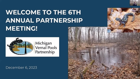 Thumbnail for entry Michigan Vernal Pools Partnership - 6th Annual Meeting December 6th, 2023