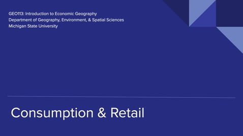 Thumbnail for GEO 113: Consumption and Retail