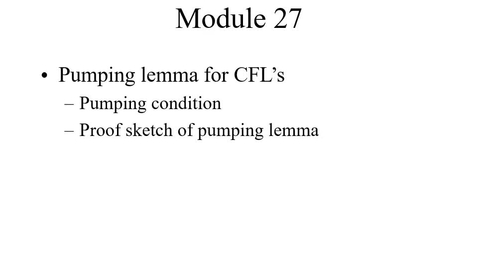 Thumbnail for entry Module27-PumpingLemmaCFLProof