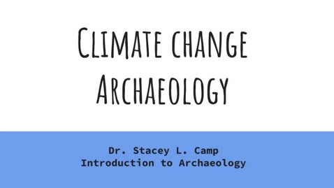 Thumbnail for Climate Change Archaeology Part I 