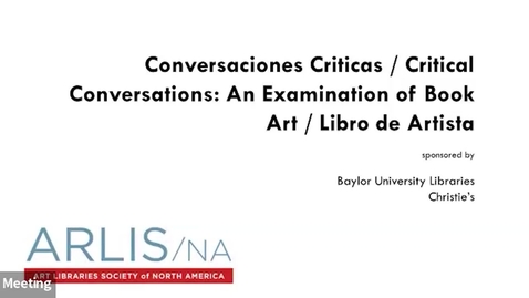Thumbnail for Conversaciones Críticas / Critical Conversations: An Examination of Book Art / Libro de Artista