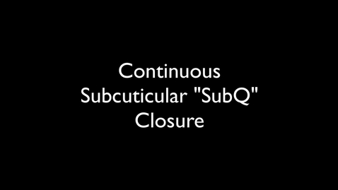 Thumbnail for Continuous SubQ (subcuticular) suture