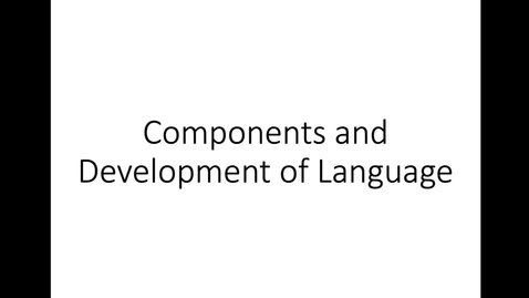 Thumbnail for entry 2 Components of Language and Language Development