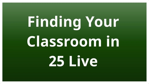 Thumbnail for Finding Your Classroom in 25Live