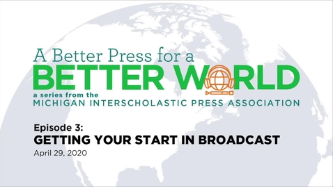 Thumbnail for A Better Press for a Better World: Getting Your Start in Broadcast Journalism