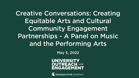 Thumbnail for entry Creative Conversations: Creating Equitable Arts and Cultural Community Engagement Partnerships--A Panel on Music and the Performing Arts