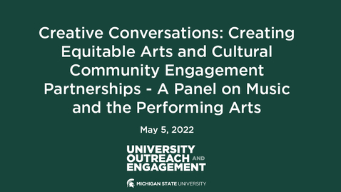Thumbnail for Creative Conversations: Creating Equitable Arts and Cultural Community Engagement Partnerships--A Panel on Music and the Performing Arts