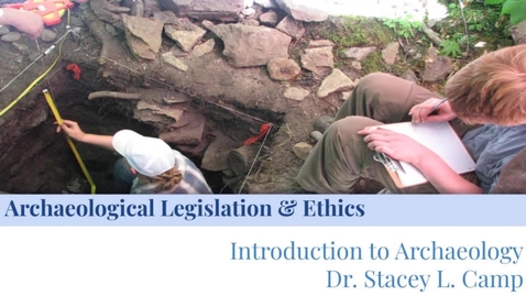 Thumbnail for entry Archaeological Ethics &amp; Legislation, Part I